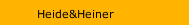 Heide&Heiner